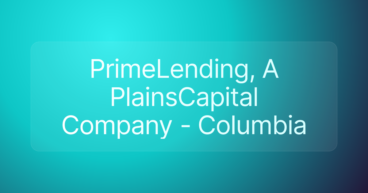 PrimeLending, A PlainsCapital Company - Columbia