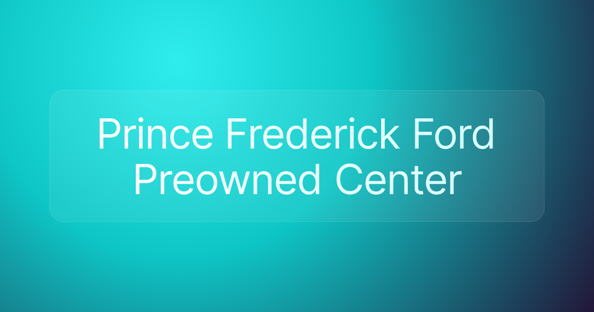 Prince Frederick Ford Preowned Center