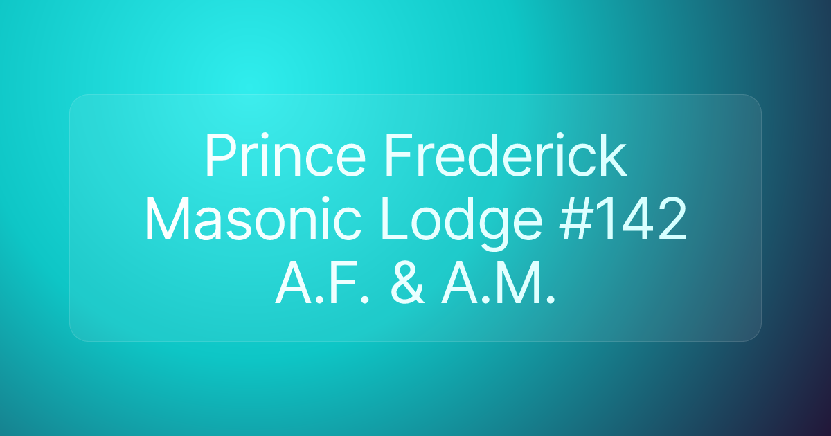 Prince Frederick Masonic Lodge #142 A.F. & A.M.