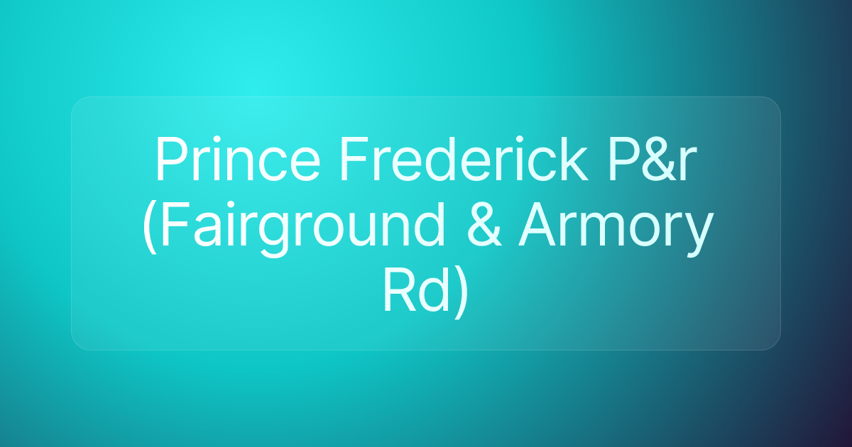 Prince Frederick P&r (Fairground & Armory Rd)
