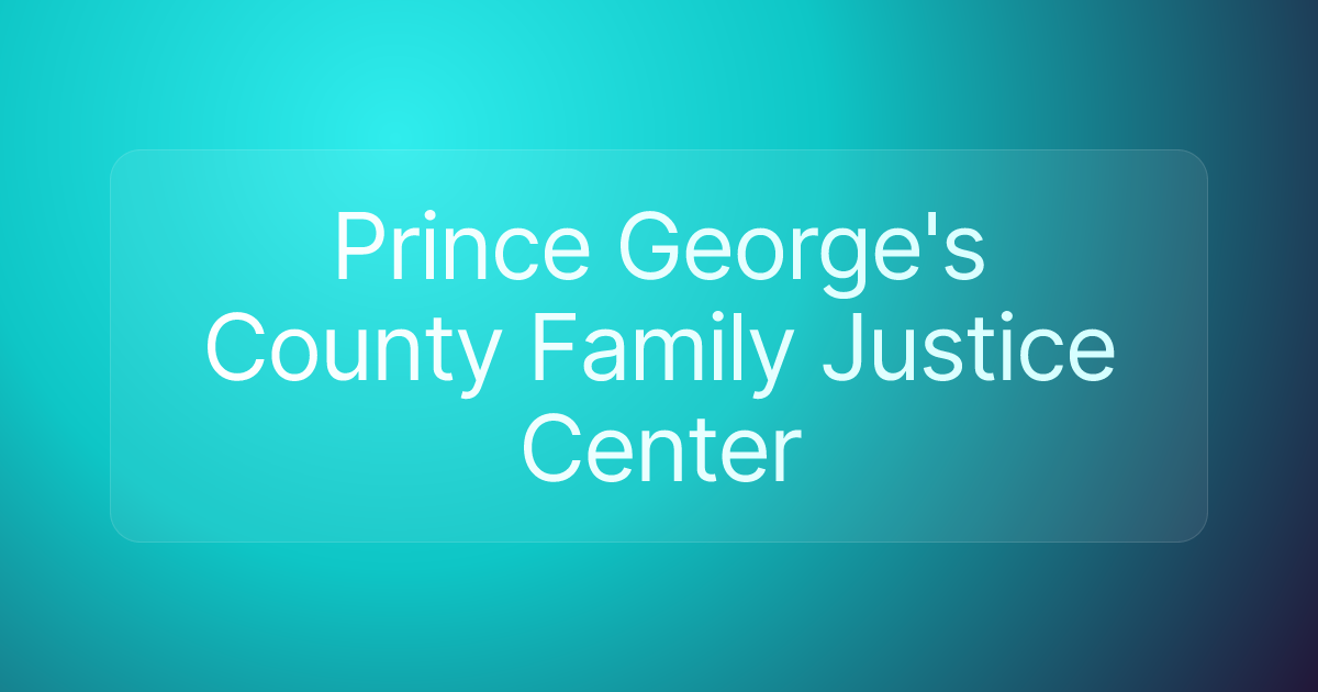 Prince George's County Family Justice Center
