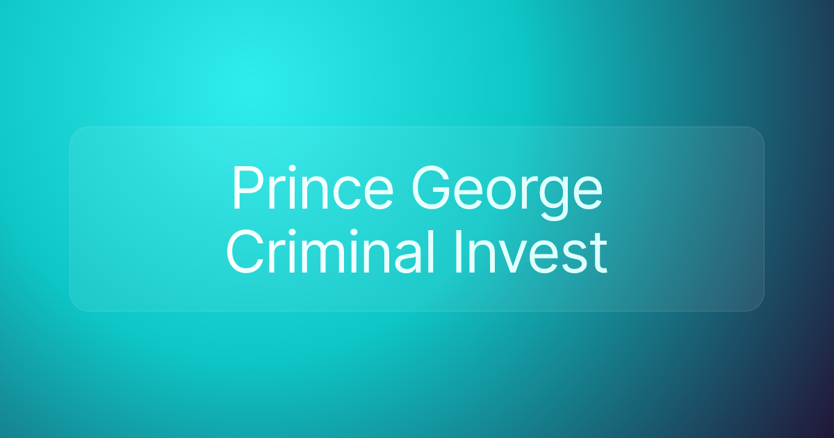 Prince George Criminal Invest