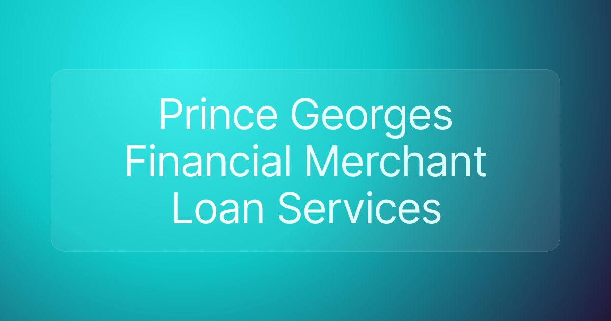 Prince Georges Financial Merchant Loan Services