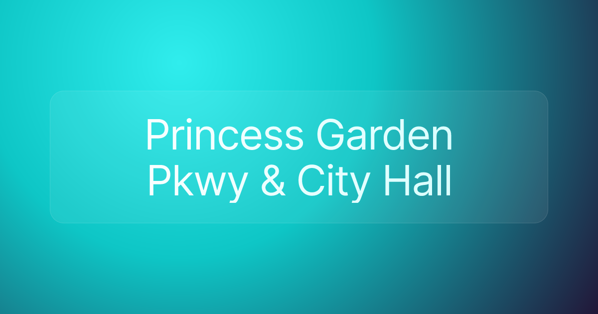 Princess Garden Pkwy & City Hall