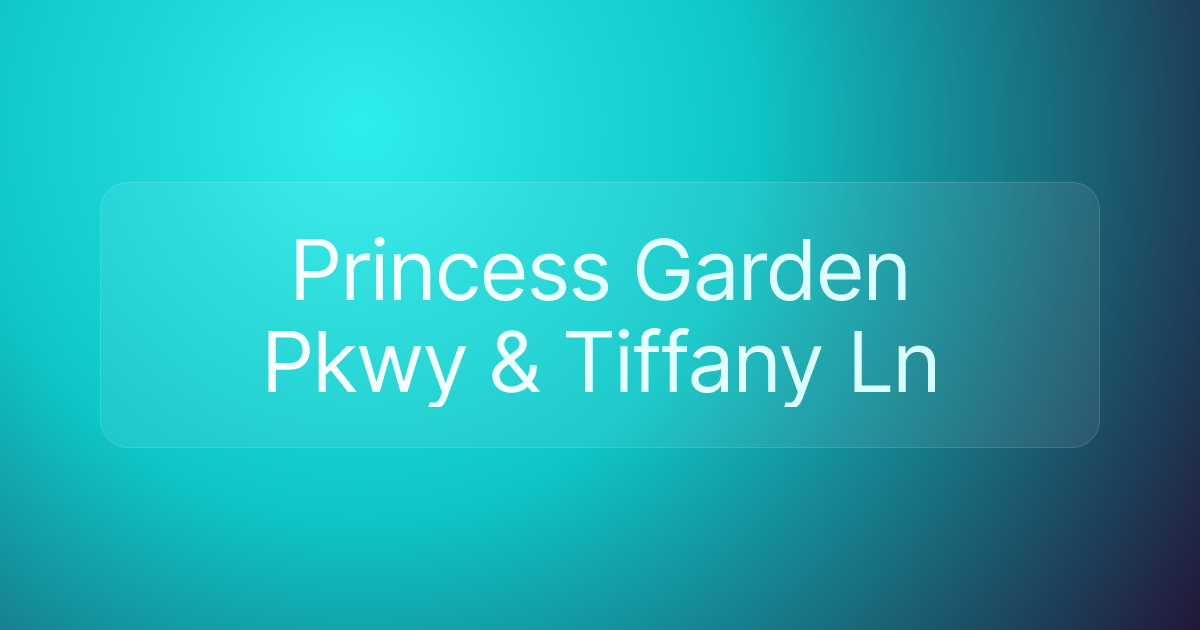 Princess Garden Pkwy & Tiffany Ln