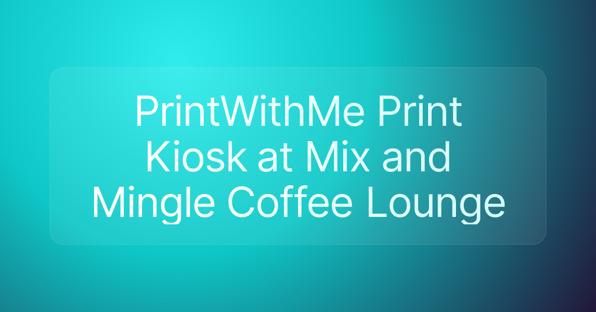 PrintWithMe Print Kiosk at Mix and Mingle Coffee Lounge