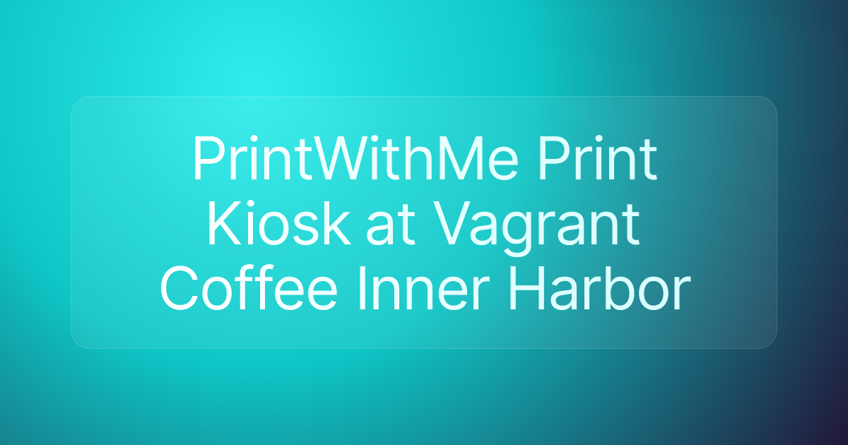 PrintWithMe Print Kiosk at Vagrant Coffee Inner Harbor