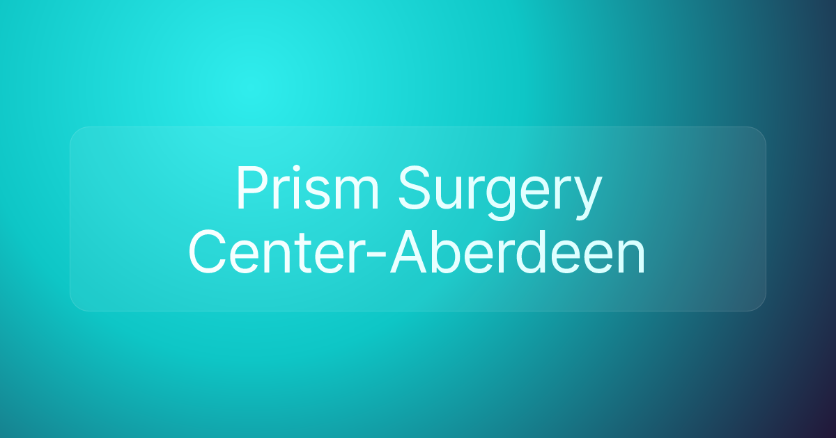 Prism Surgery Center-Aberdeen
