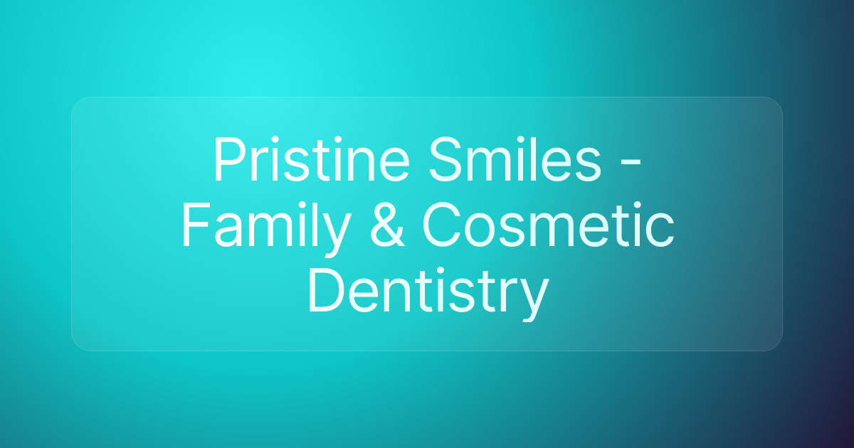 Pristine Smiles - Family & Cosmetic Dentistry
