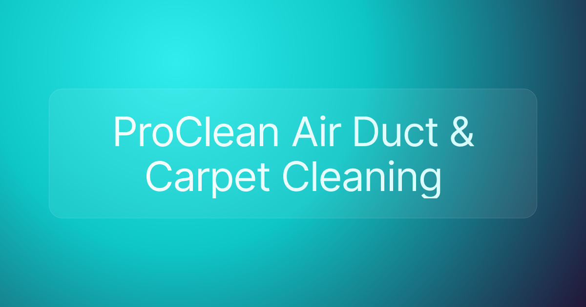 ProClean Air Duct & Carpet Cleaning
