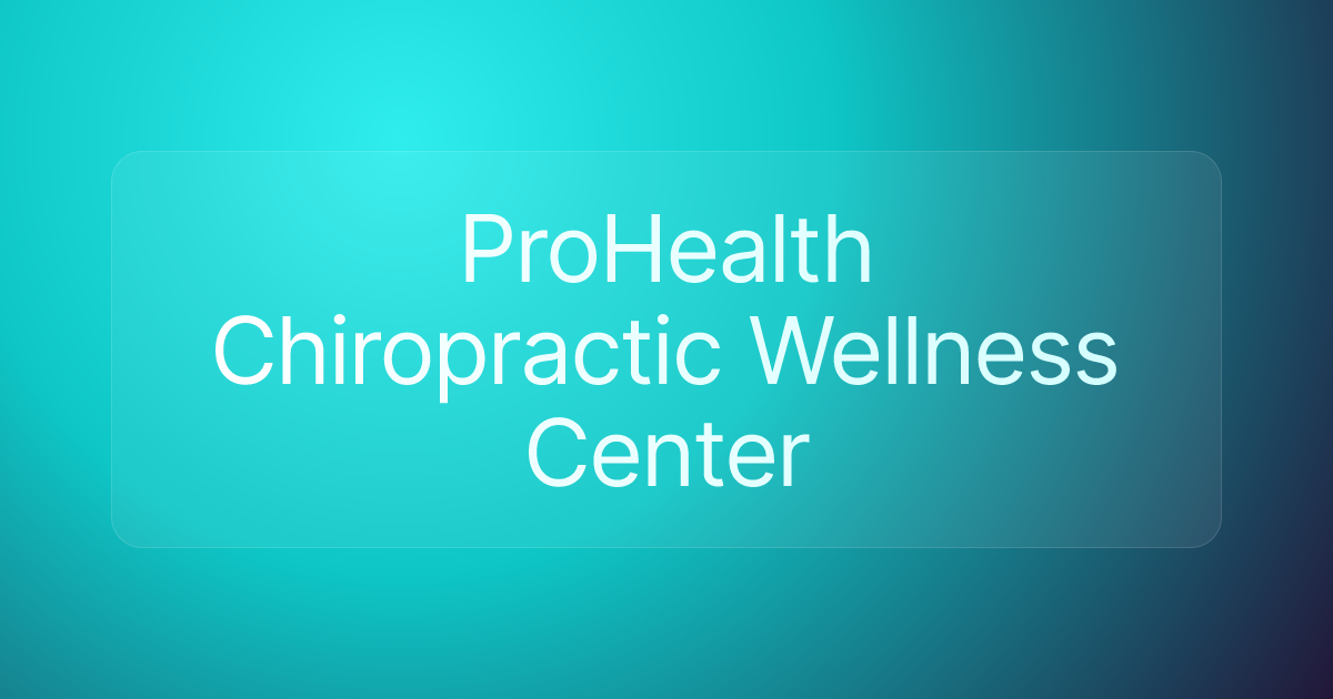 ProHealth Chiropractic Wellness Center