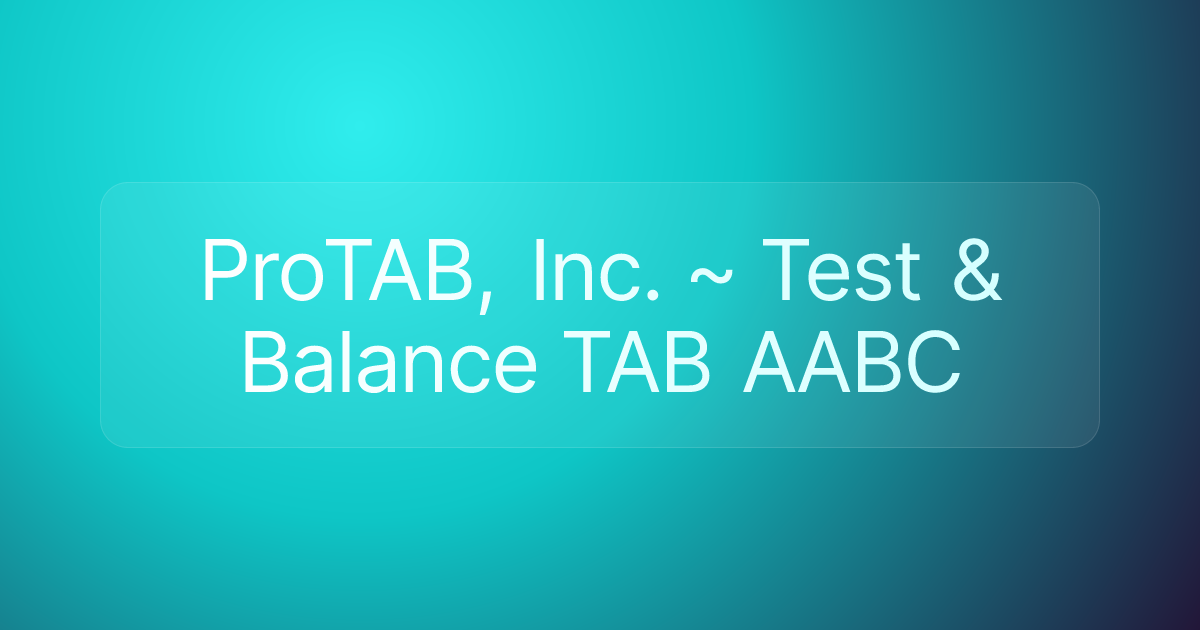 ProTAB, Inc. ~ Test & Balance TAB AABC