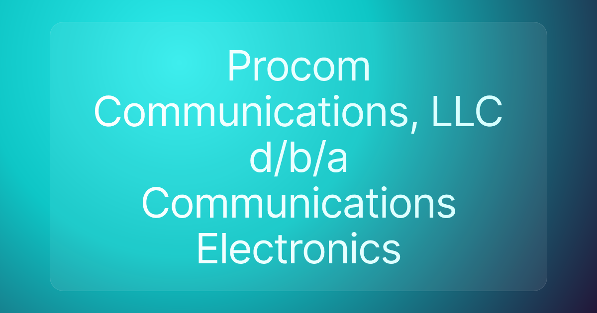 Procom Communications, LLC d/b/a Communications Electronics