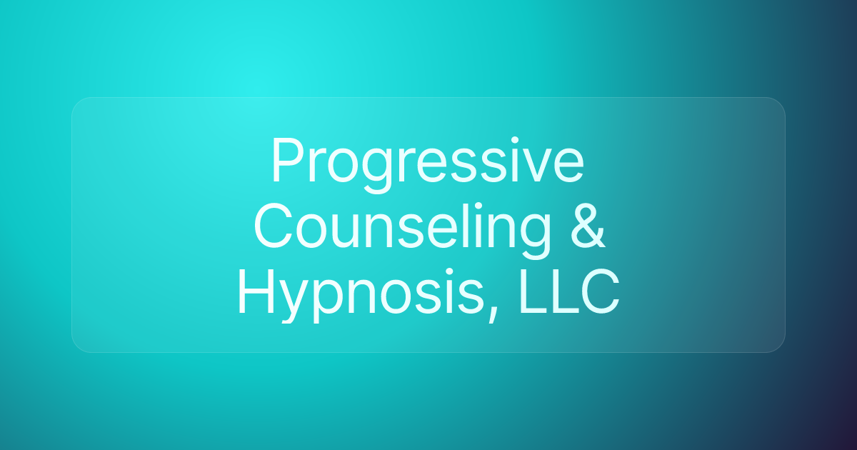 Progressive Counseling & Hypnosis, LLC