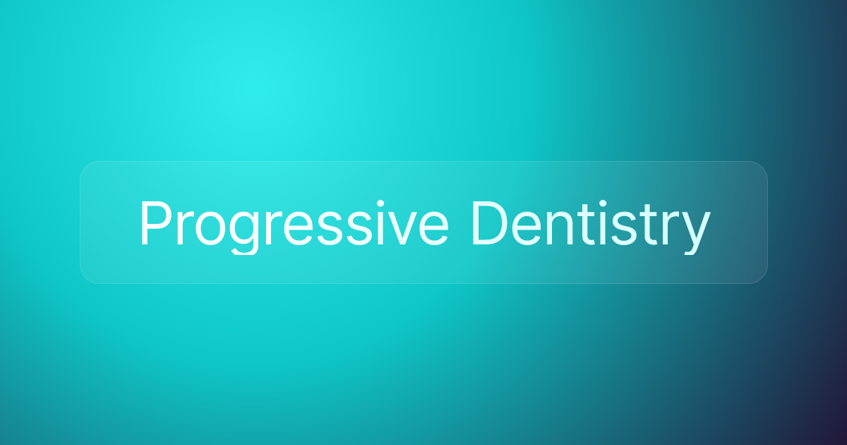 Progressive Dentistry