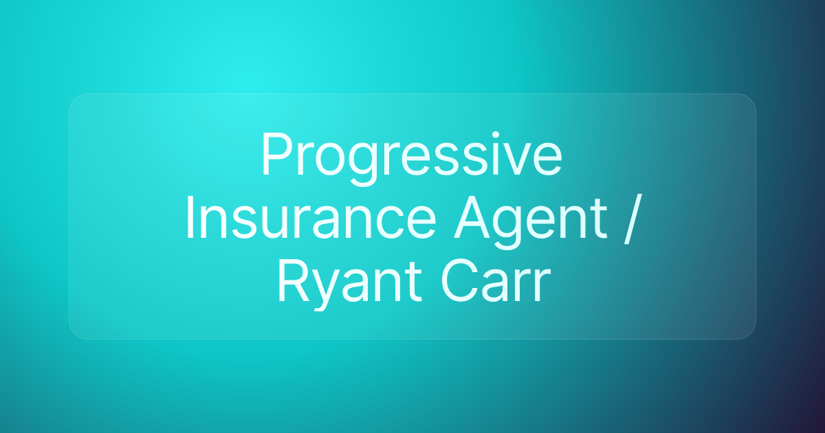 Progressive Insurance Agent / Ryant Carr
