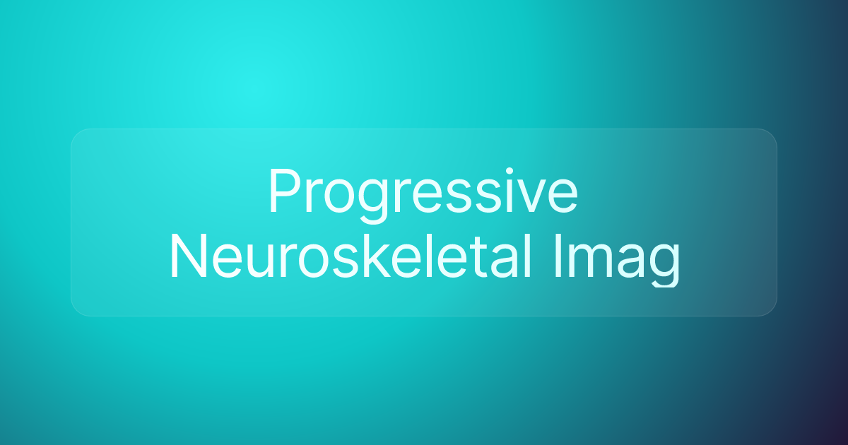 Progressive Neuroskeletal Imag