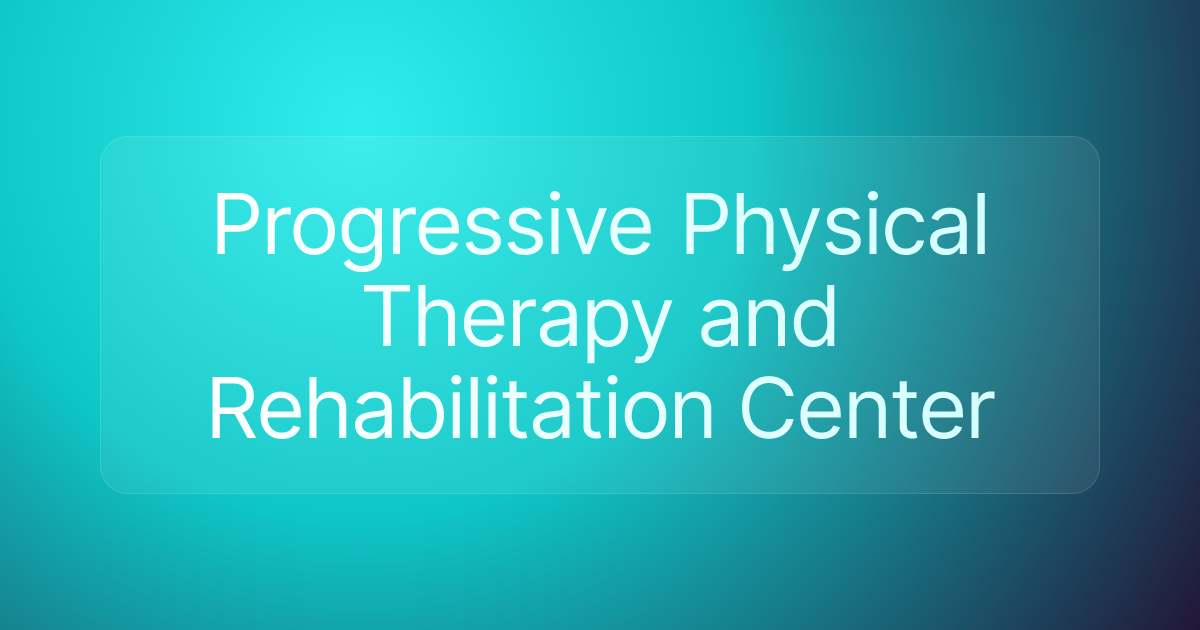 Progressive Physical Therapy and Rehabilitation Center