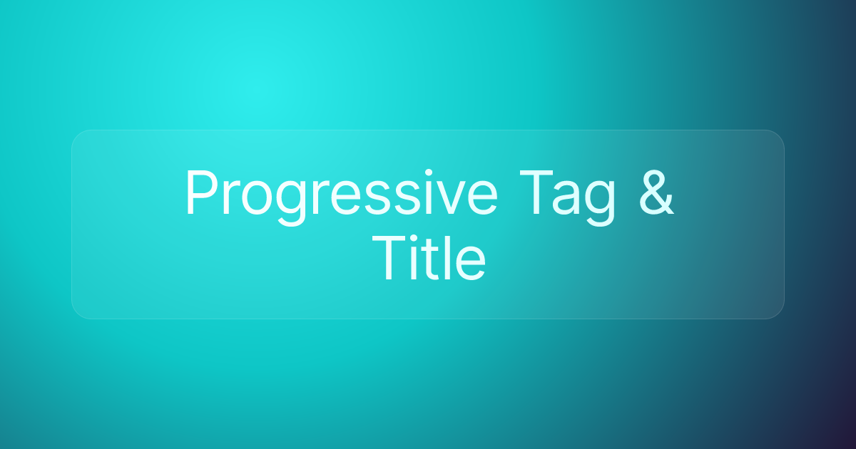 Progressive Tag & Title