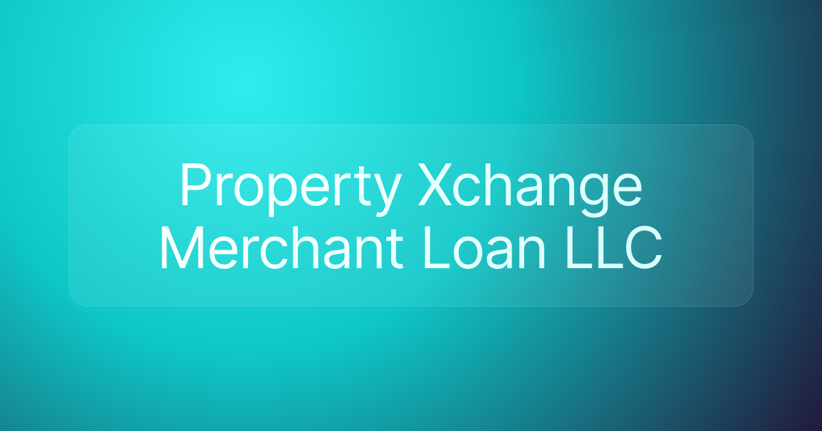 Property Xchange Merchant Loan LLC