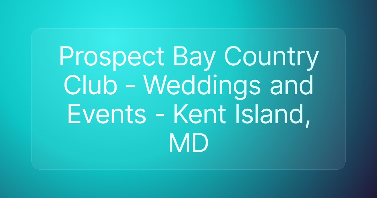 Prospect Bay Country Club - Weddings and Events - Kent Island, MD
