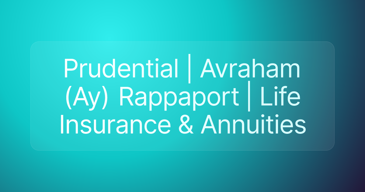 Prudential | Avraham (Ay) Rappaport | Life Insurance & Annuities