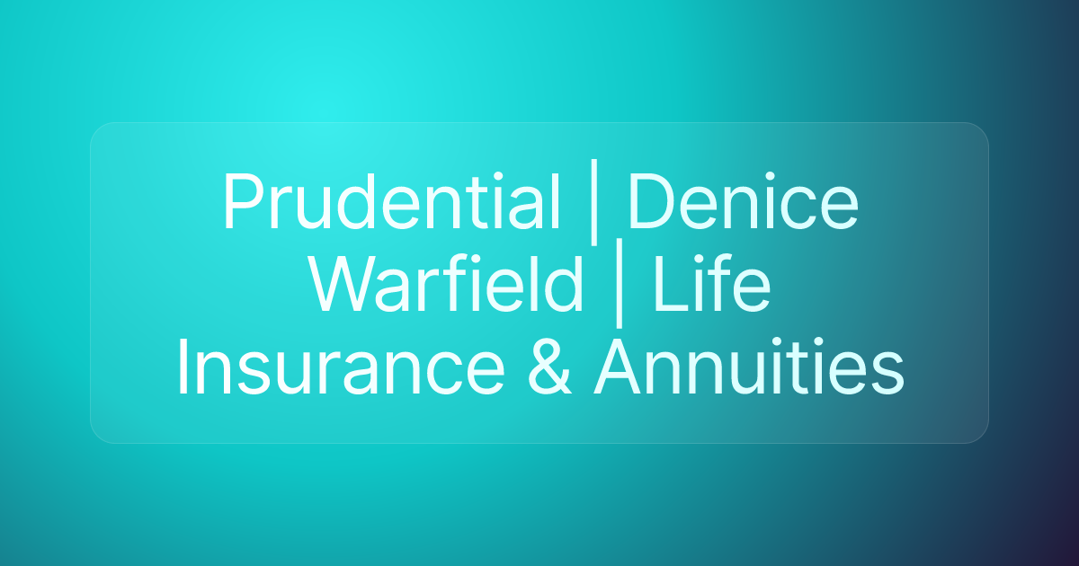 Prudential | Denice Warfield | Life Insurance & Annuities