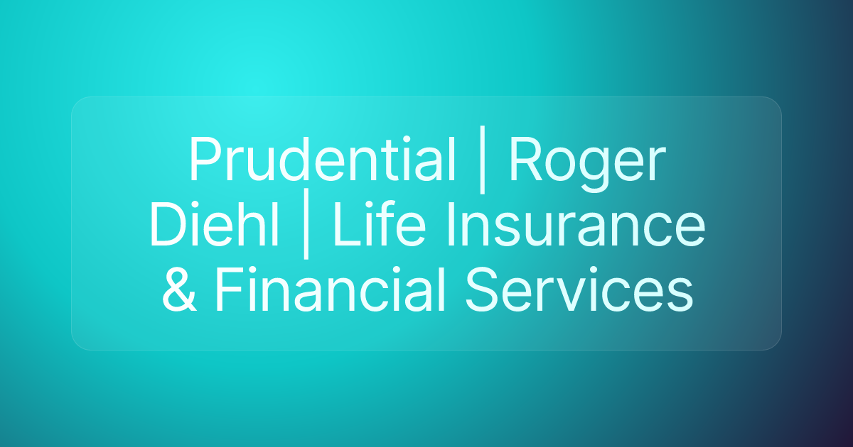 Prudential | Roger Diehl | Life Insurance & Financial Services