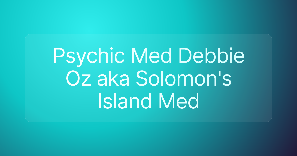 Psychic Med Debbie Oz aka Solomon's Island Med
