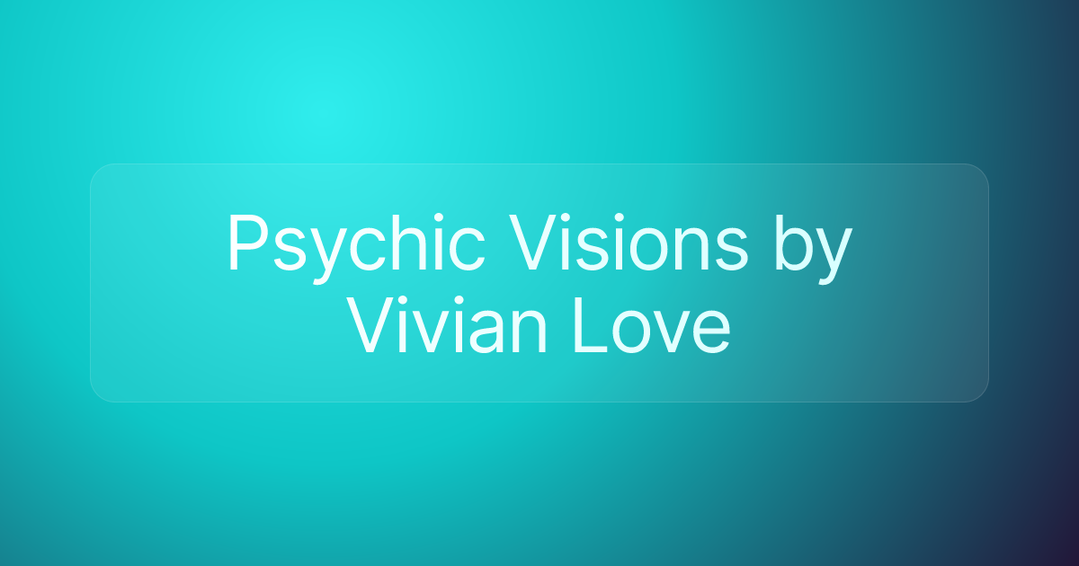 Psychic Visions by Vivian Love