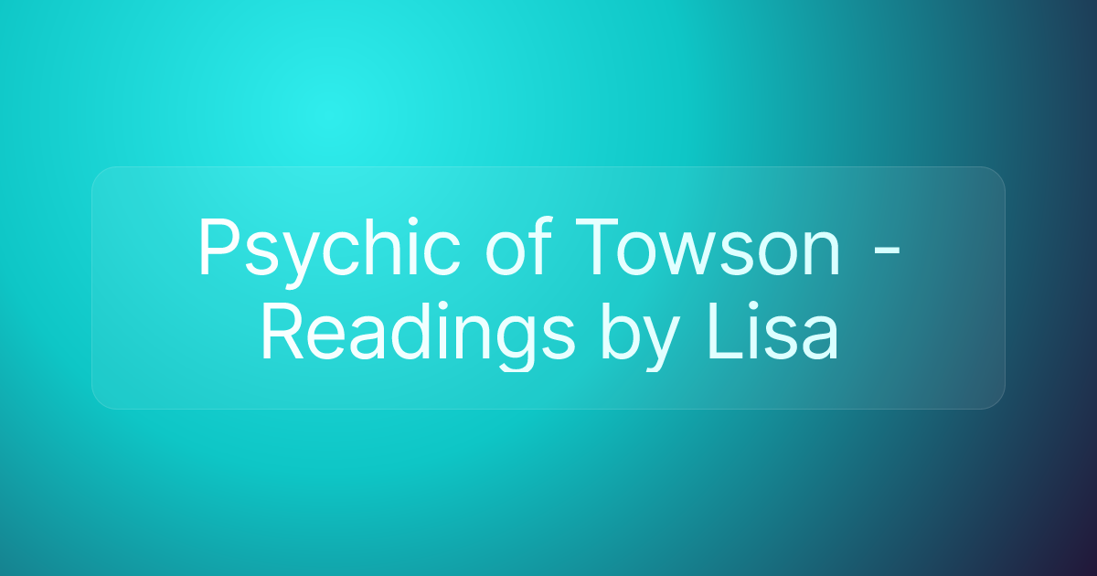 Psychic of Towson - Readings by Lisa