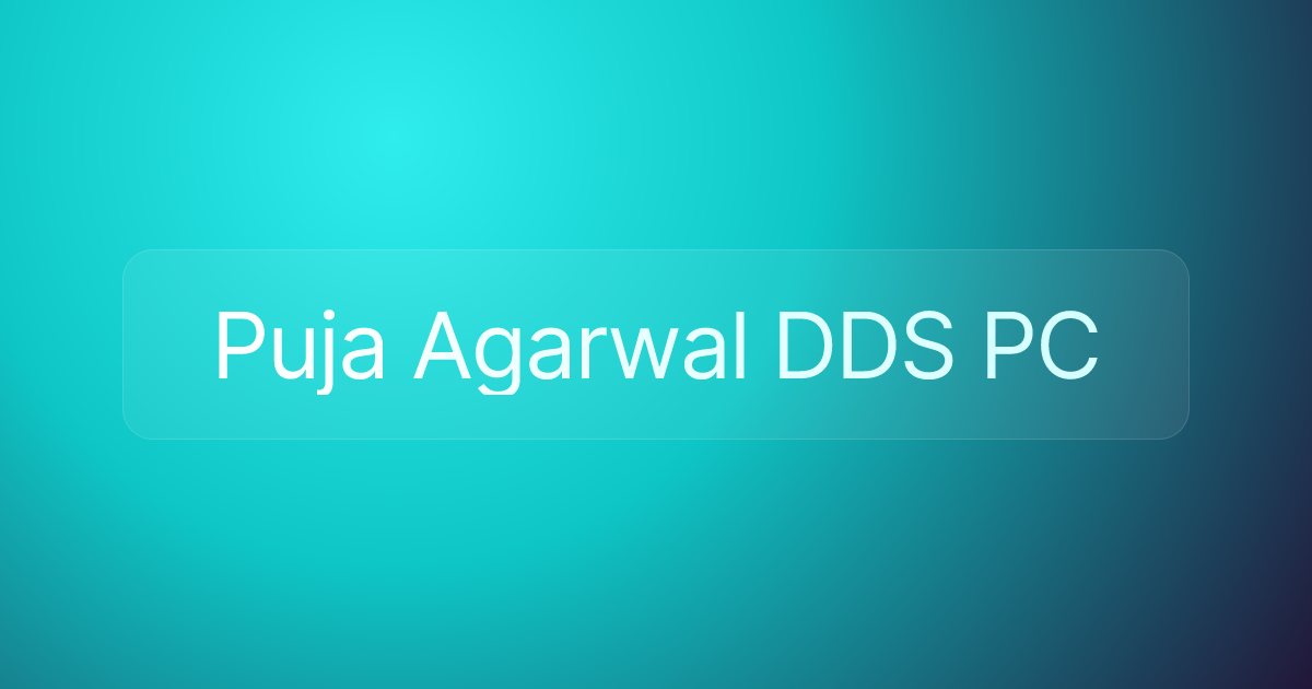 Puja Agarwal DDS PC