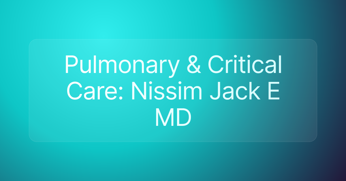 Pulmonary & Critical Care: Nissim Jack E MD