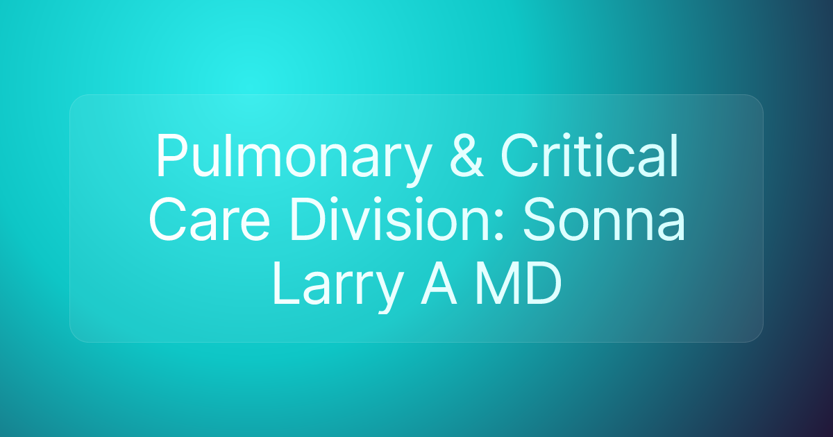 Pulmonary & Critical Care Division: Sonna Larry A MD