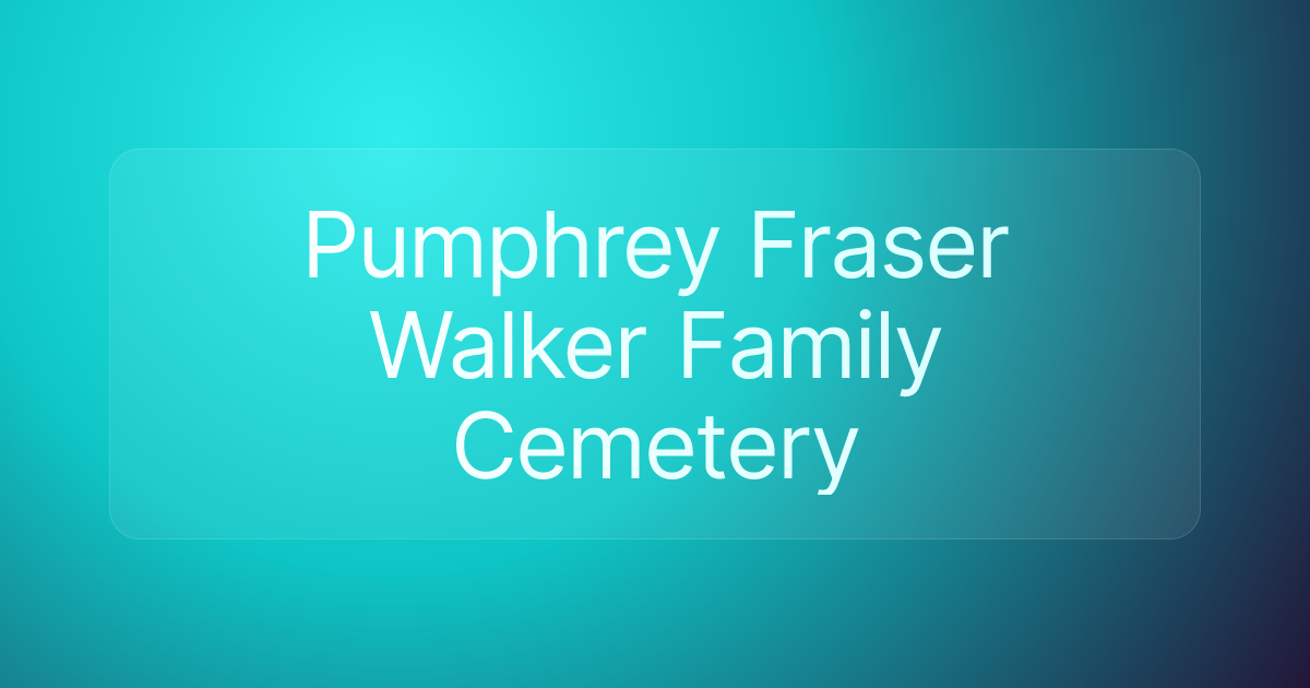 Pumphrey Fraser Walker Family Cemetery