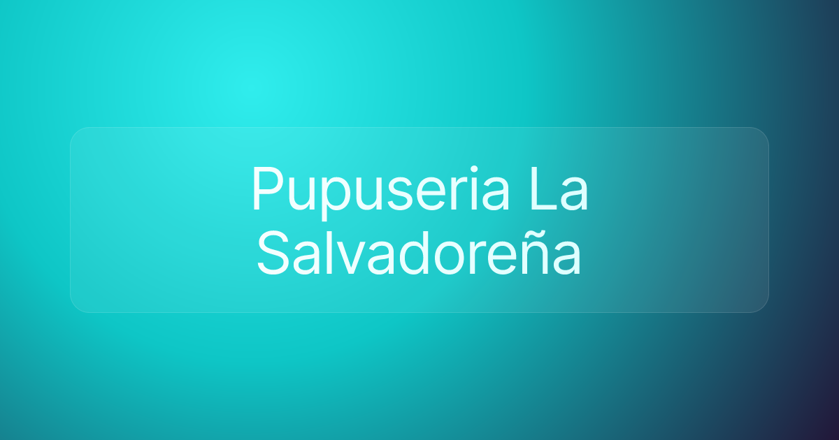 Pupuseria La Salvadoreña
