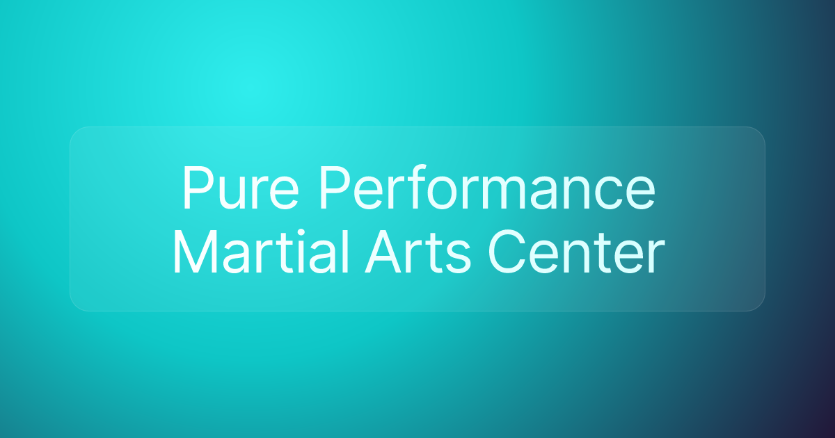 Pure Performance Martial Arts Center