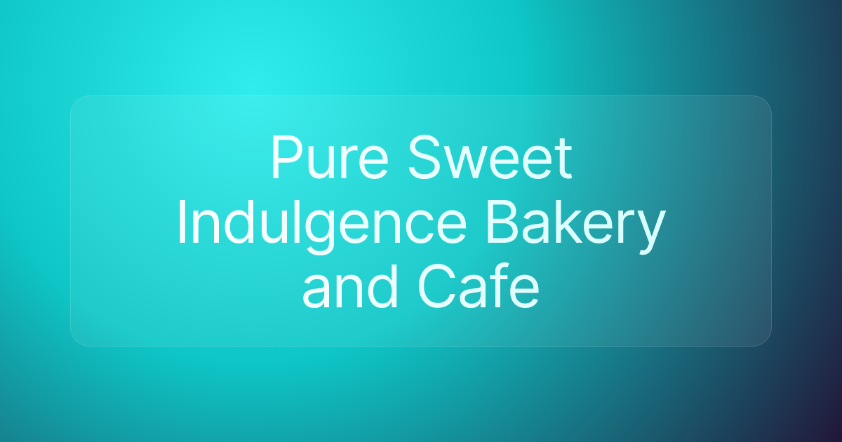 Pure Sweet Indulgence Bakery and Cafe