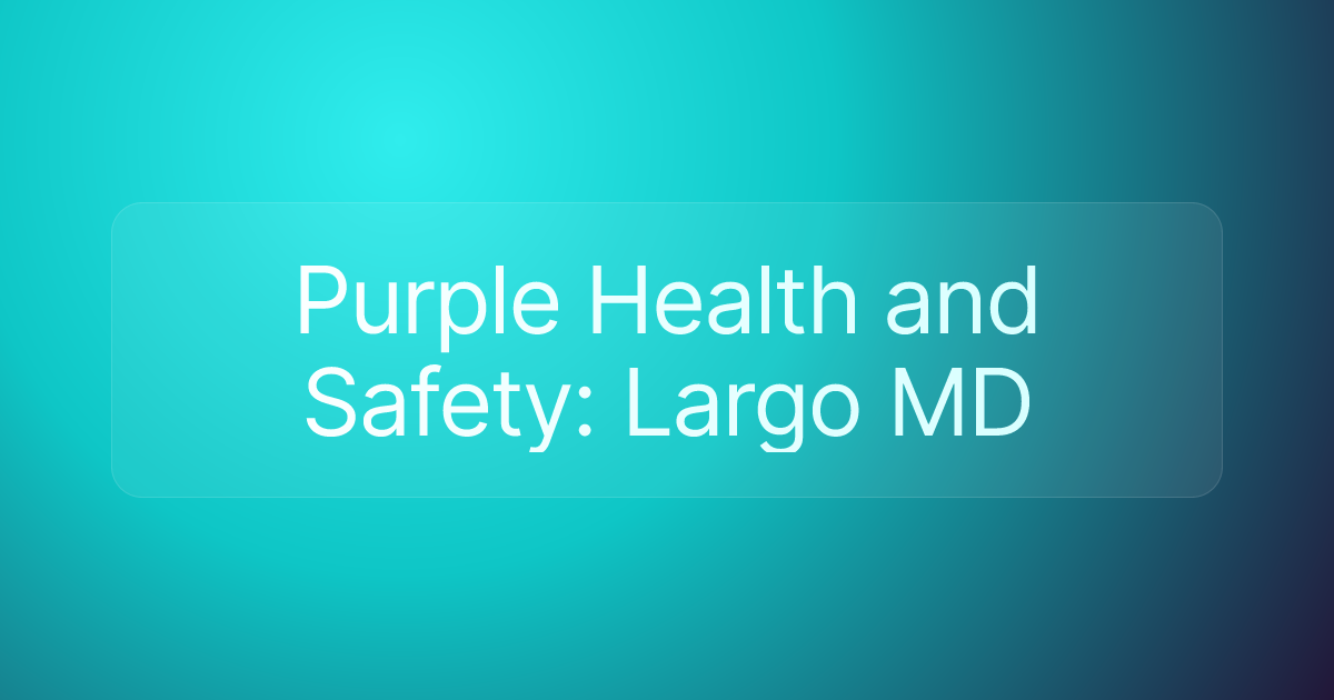 Purple Health and Safety: Largo MD