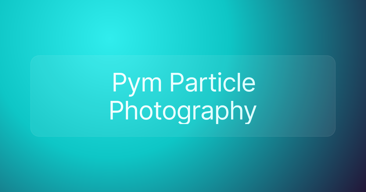 Pym Particle Photography
