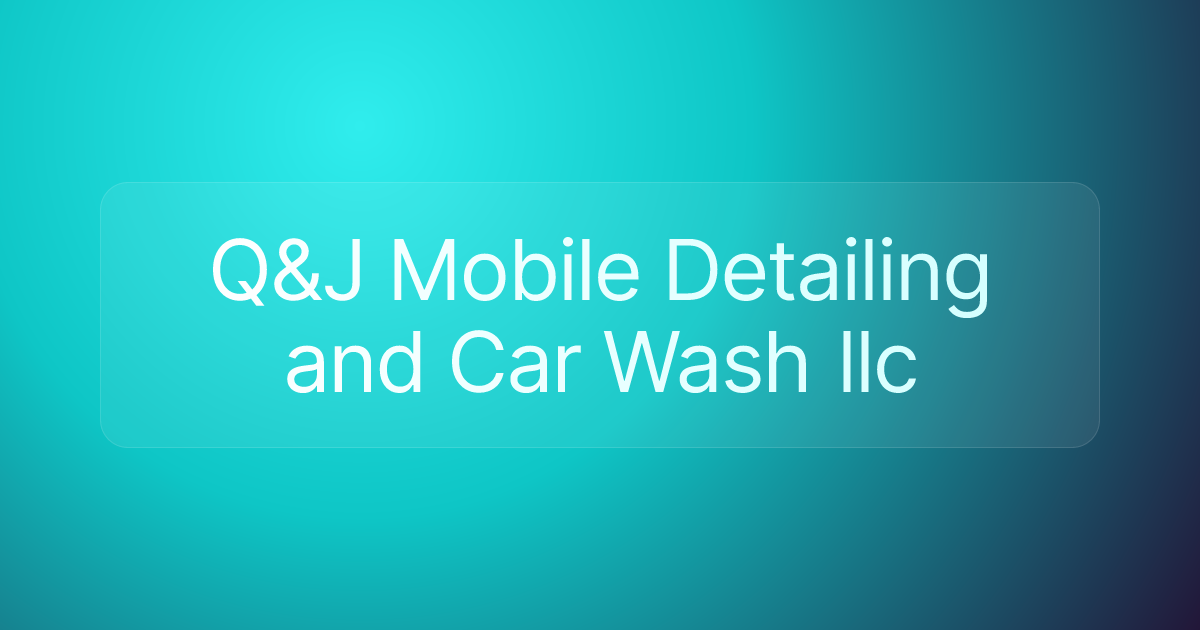 Q&J Mobile Detailing and Car Wash llc