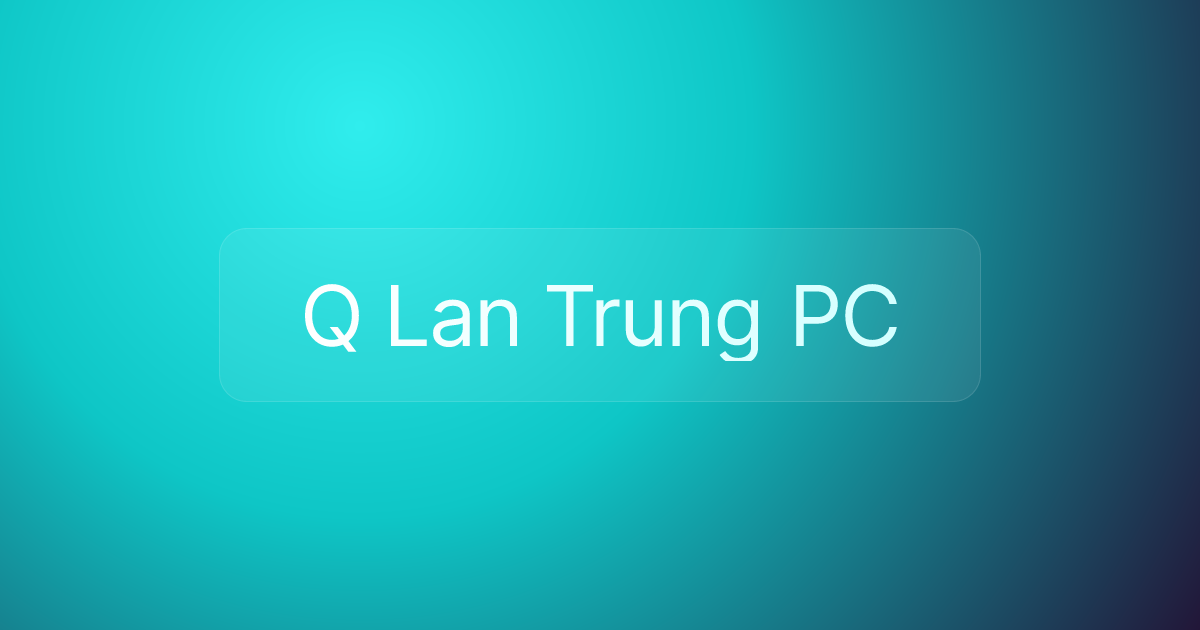 Q Lan Trung PC