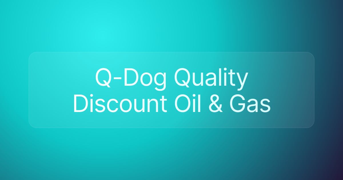 Q-Dog Quality Discount Oil & Gas