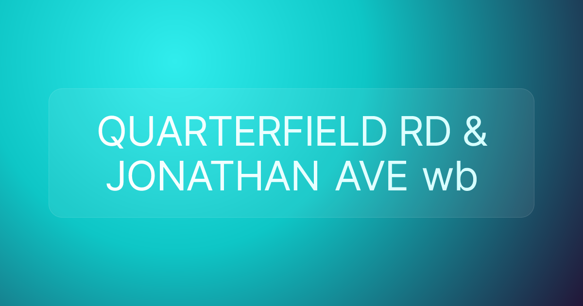 QUARTERFIELD RD & JONATHAN AVE wb