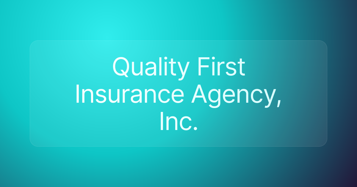 Quality First Insurance Agency, Inc.