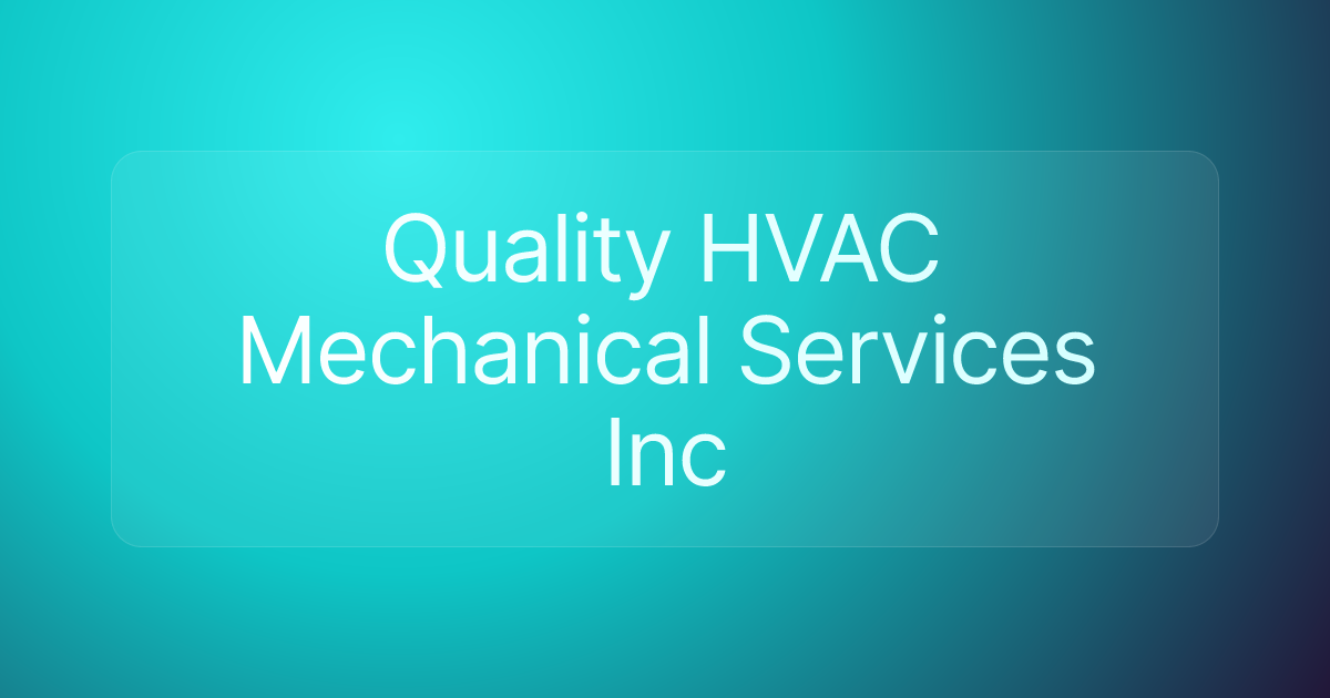 Quality HVAC Mechanical Services Inc