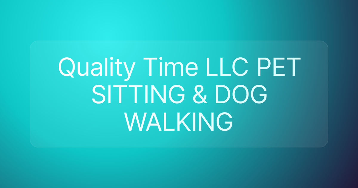 Quality Time LLC PET SITTING & DOG WALKING