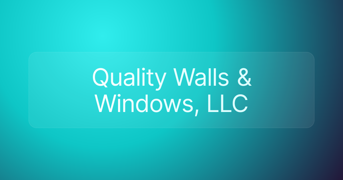 Quality Walls & Windows, LLC