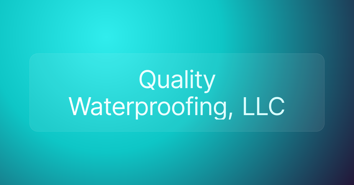 Quality Waterproofing, LLC