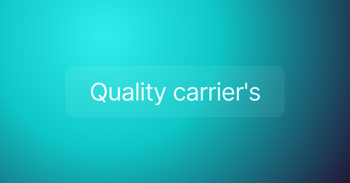 Quality carrier's